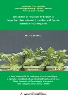 Substitution of potassium by sodium in sugar beet (Beta vulgaris L.) [Elektronische Ressource] : nutrition with special reference to K-fixing soils / submitted by Abdul Wakeel