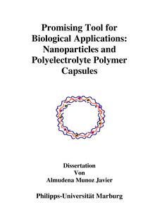 Promising tools for biological applications [Elektronische Ressource] : nanoparticles and polyelectrolyte polymer capsules / von Almudena Munoz Javier
