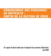 Hébergement des personnes en difficulté : sortir de la gestion de crise - 15e rapport du Haut comité pour le logement des personnes défavorisées