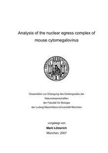 Analysis of the nuclear egress complex of mouse cytomegalovirus [Elektronische Ressource] / vorgelegt von Mark Lötzerich