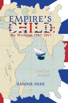 Empire s Child: My Writings 1967-2017