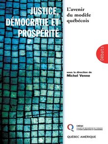 Justice, démocratie et prospérite : L’avenir du modèle québécois