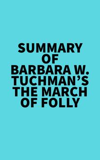 Summary of Barbara W. Tuchman s The March of Folly