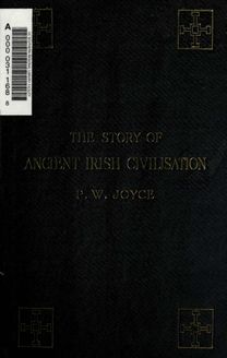 The story of ancient Irish civilization; by P. W. Joyce