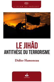 Le Jihâd, antithèse du terrorisme