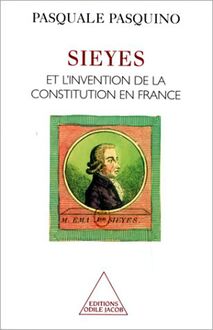 Sieyès et l invention de la Constitution en France