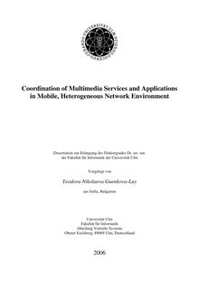 Coordination of multimedia services and applications in mobile, heterogeneous network environment [Elektronische Ressource] / vorgelegt von Teodora Guenkova-Luy