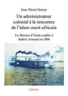 Un administrateur colonial à la rencontre de l’islam ouest-africain