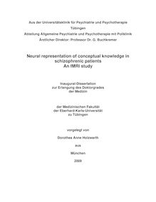 Neural representation of conceptual knowledge in schizophrenic patients [Elektronische Ressource] : an fMRI study / vorgelegt von Dorothea Anne Holzwarth