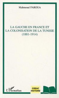 La gauche en France et la colonisation de la Tunisie (1881-1914)