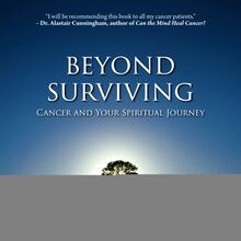 Beyond Surviving: Cancer and Your Spiritual Journey