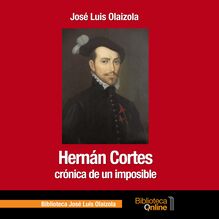 Hernán Cortes, crónica de un imposible
