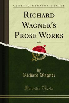 Richard Wagner s Prose Works