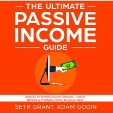The Ultimate Passive Income Guide: Analysis of Multiple Income Streams - Latest, Reliable & Profitable Online Business Ideas Including Affiliate Marketing, Dropshipping, YouTube, FBA, Blogging and More