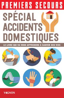 Premiers secours - Spécial accidents domestiques