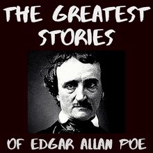The Greatest Stories of Edgar Allan Poe [Unabridged]