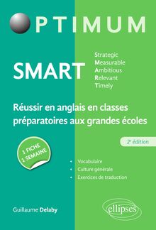 SMART , Strategic, Measurable, Ambitious, Relevant, Timely , Réussir en anglais en classes préparatoires aux grandes écoles : une fiche/une semaine – 2e édition