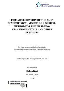 Parameterization of the AM1* semiempirical molecular orbital method for the first-row transition metals and other elements [Elektronische Ressource] / vorgelegt von Hakan Kayi