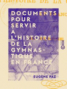 Documents pour servir à l histoire de la gymnastique en France