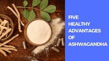 [PPT] Five Healthy Advantages of Ashwagandha  