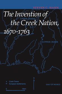 Invention of the Creek Nation, 1670-1763