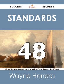 standards 48 Success Secrets - 48 Most Asked Questions On standards - What You Need To Know