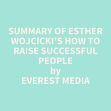 Summary of Esther Wojcicki s How To Raise Successful People