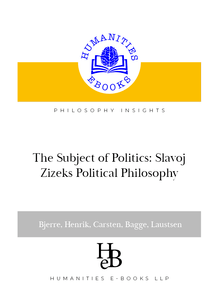 The Subject of Politics: Slavoj Zizeks Political Philosophy