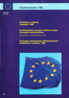 Komission ohjelma vuodeksi 1996Puheenjohtaja Jacques Santerin esitys (Strasbourgissa 12. päivänä joulukuuta 1995Euroopan parlamentin päätöslauselma ohjelmasta vuodeksi 1996