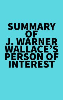 Summary of J. Warner Wallace s Person of Interest