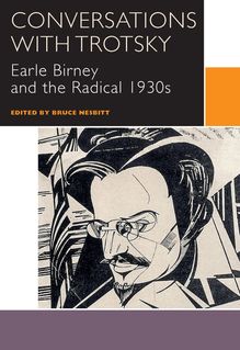 Conversations with Trotsky : Earle Birney and the Radical 1930s