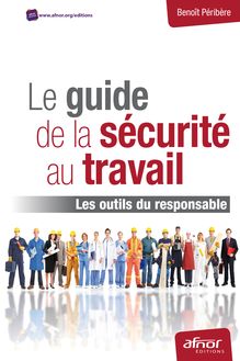 Le guide de la sécurité au travail - Les outils du responsable 