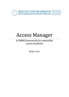 Access Manager [Elektronische Ressource] : a DBMS framework for extensible access methods / Ralph Acker. Gutachter: Martin Bichler ; Rudolf Bayer. Betreuer: Rudolf Bayer