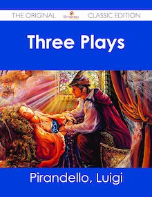 Three Plays - The Original Classic Edition