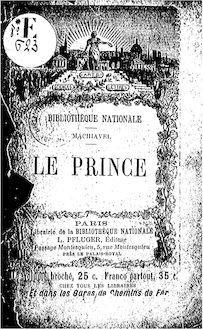 Le prince / de Nicolas Machiavel ; nouvelle traduction précédée de quelques notes sur l auteur, par C. Ferrari