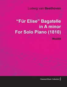 FÃ¼r Elise - Bagatelle No. 25 in A Minor - WoO 59, Bia 515 - For Solo Piano
