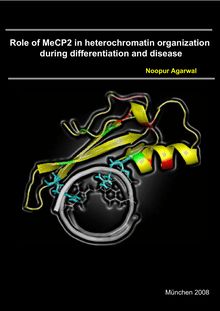 Role of MeCP2 in heterochromatin organization during differentiation and disease [Elektronische Ressource] / vorgelegt von Noopur Agarwal