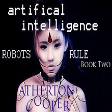 Artificial Intelligence: Robots Rule, Book Two