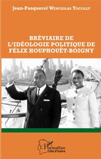 Bréviaire de l idéologie politique de Félix Houphouët-Boigny