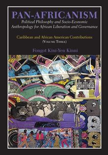 Pan-Africanism: Political Philosophy and Socio-Economic Anthropology for African Liberation and Governance
