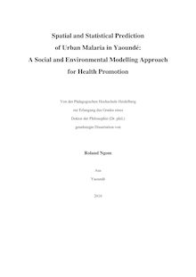 Spatial and statistical prediction of urban malaria in Yaoundé [Elektronische Ressource] : a social and environmental modelling approach for health promotion / von Roland Ngom