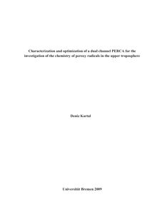 Characterization and optimization of a dual channel PERCA for the investigation of the chemistry of peroxy radicals in the upper troposphere [Elektronische Ressource] / von Deniz Kartal