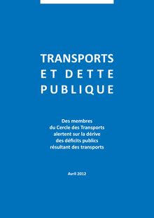 Transports et dette publique. Des membres du Cercle des Transports alertent sur la dérive des déficits publics résultant des transports.