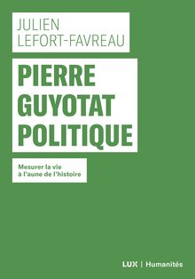Pierre Guyotat politique : Mesurer la vie à l aune de l histoire