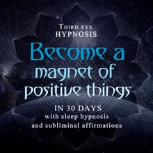 Become a magnet of positive things in 30 days