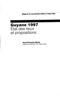 Guyane 1997 : état des lieux et propositions : rapport à M. le secrétaire d Etat à l outre mer