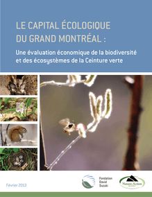 Le capital écologique du Grand Montréal : une évaluation économique de la biodiversité et des écosystèmes de la Ceinture verte.