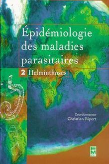 Epidémiologie des maladies parasitaires Tome 2 : helminthiases.