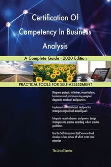 Certification Of Competency In Business Analysis A Complete Guide - 2020 Edition