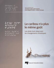 Le caribou n a plus le même goût : Les aînés Inuit observent les changements climatiques